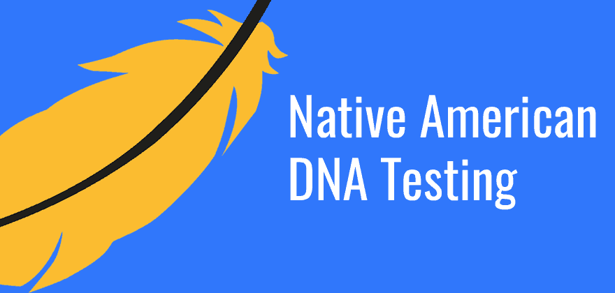 What is the Best DNA Test for Native American Ancestry?